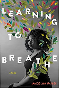 Learning to Breathe, by Janice Lynn Mather